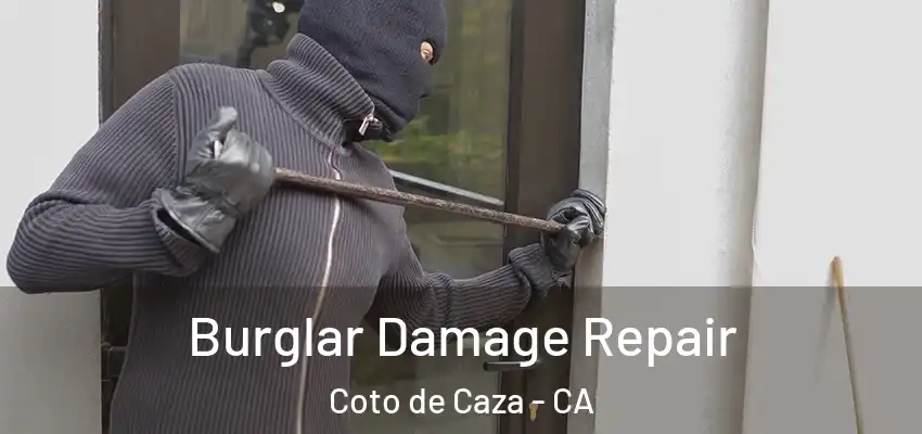 Burglar Damage Repair Coto de Caza - CA
