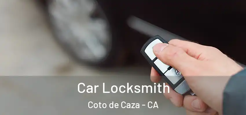  Car Locksmith Coto de Caza - CA