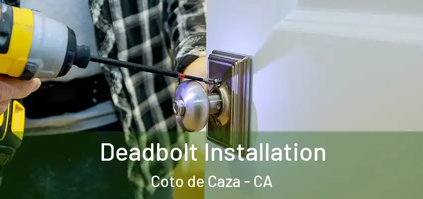  Deadbolt Installation Coto de Caza - CA