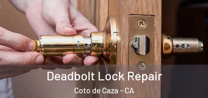  Deadbolt Lock Repair Coto de Caza - CA