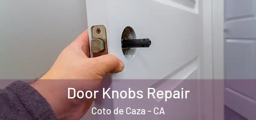 Door Knobs Repair Coto de Caza - CA