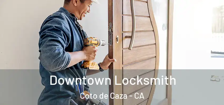  Downtown Locksmith Coto de Caza - CA