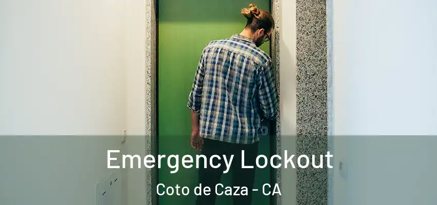  Emergency Lockout Coto de Caza - CA