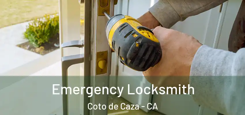 Emergency Locksmith Coto de Caza - CA