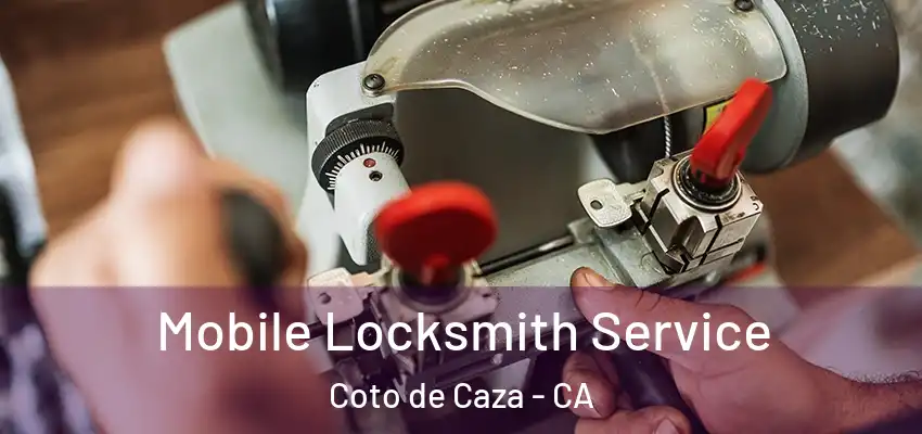  Mobile Locksmith Service Coto de Caza - CA