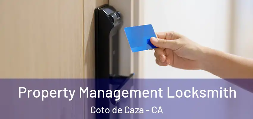 Property Management Locksmith Coto de Caza - CA