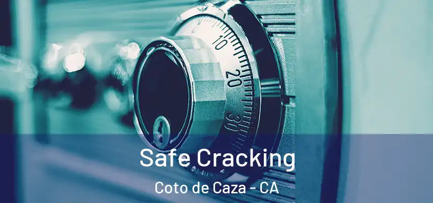  Safe Cracking Coto de Caza - CA