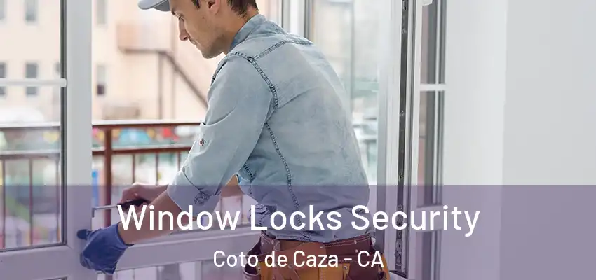 Window Locks Security Coto de Caza - CA
